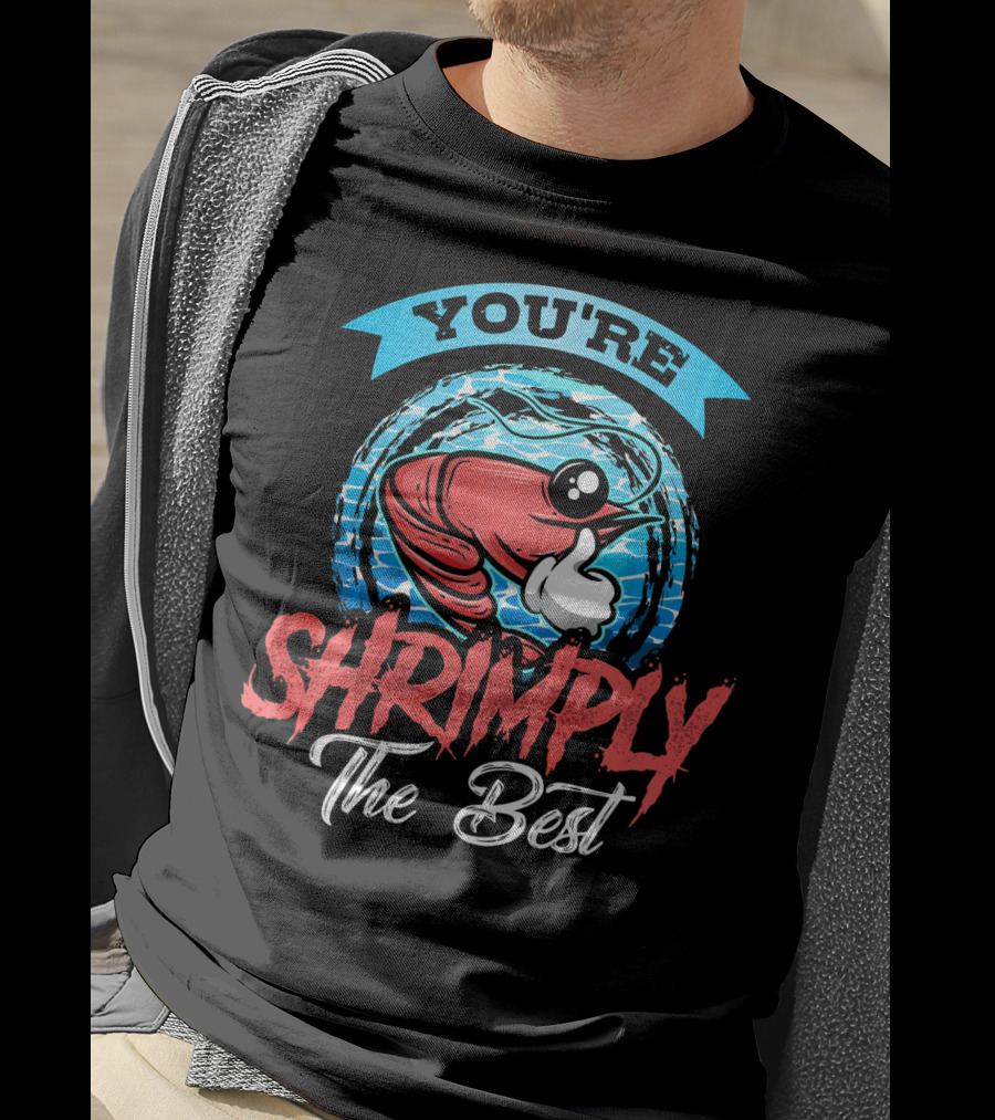 You're Shrimply The Best T-Shirt