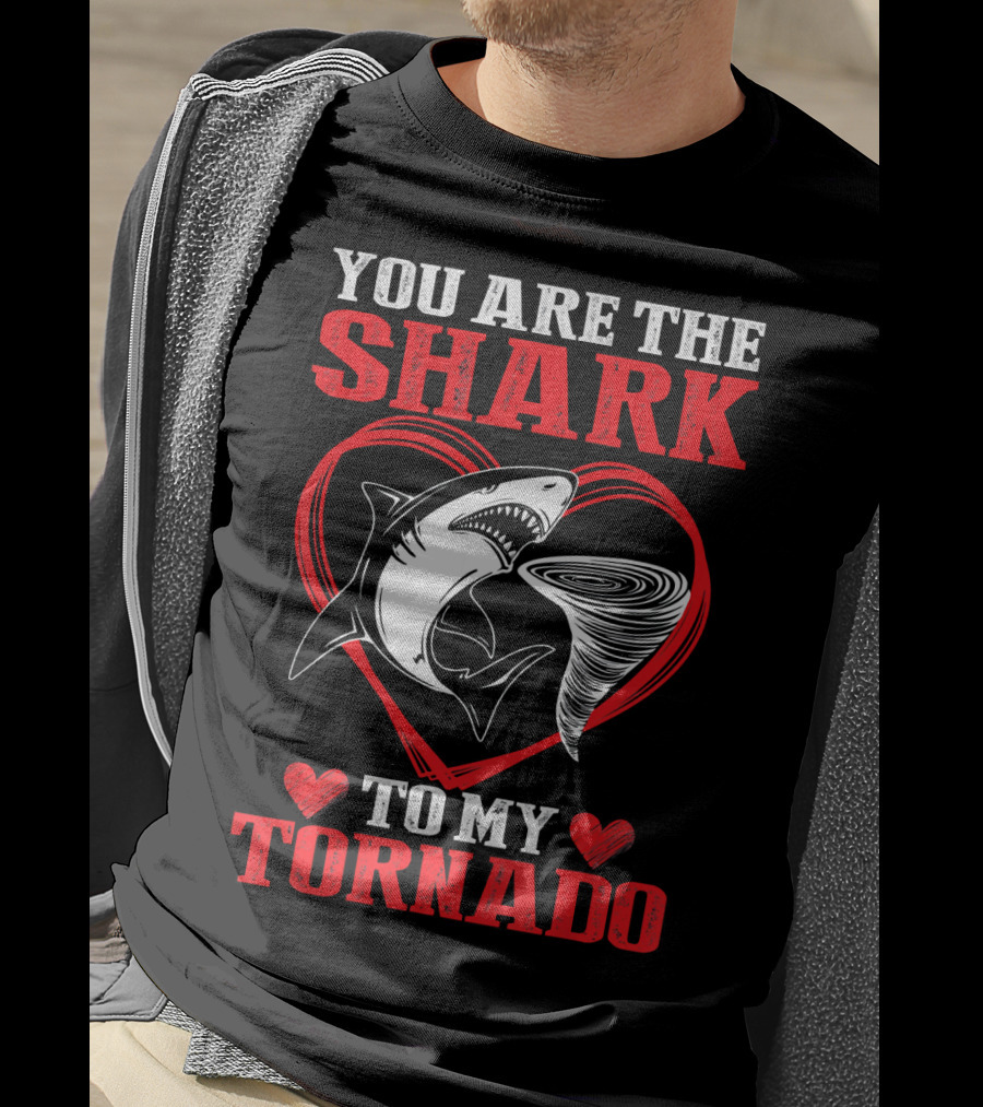 You Are The Shark To My Tornado T-Shirt