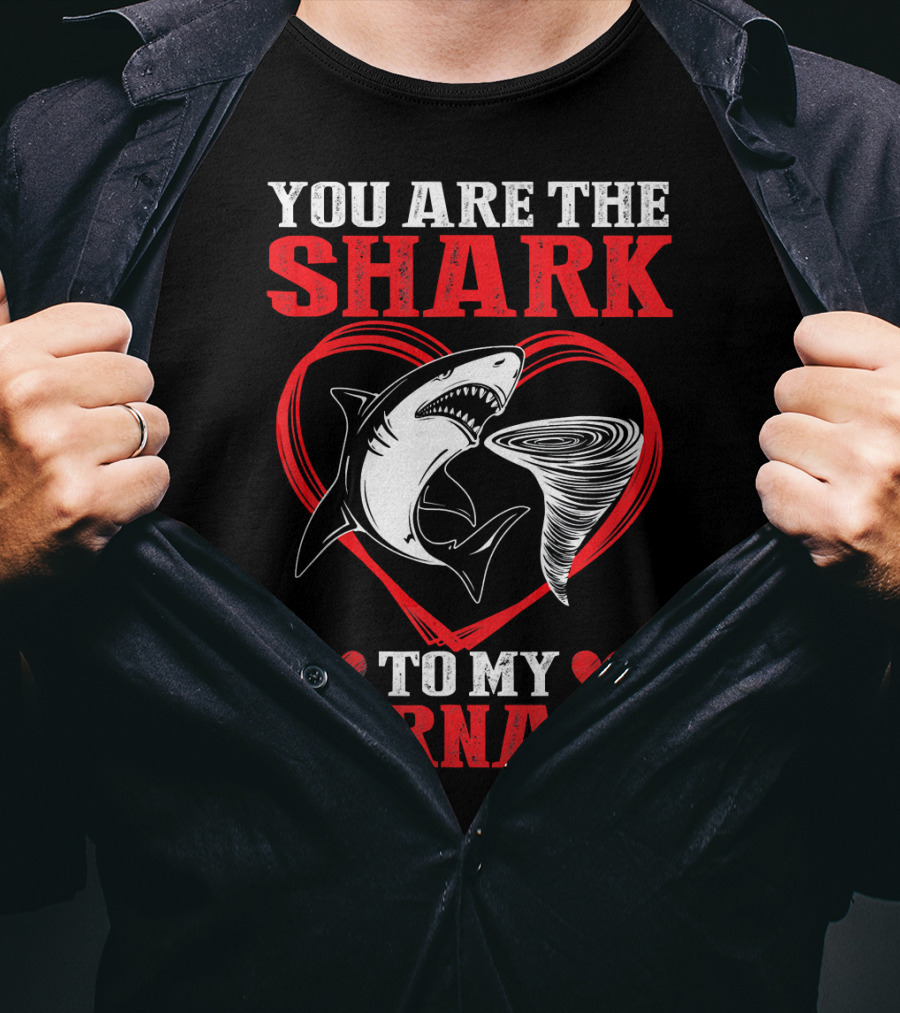 You Are The Shark To My Tornado T-Shirt