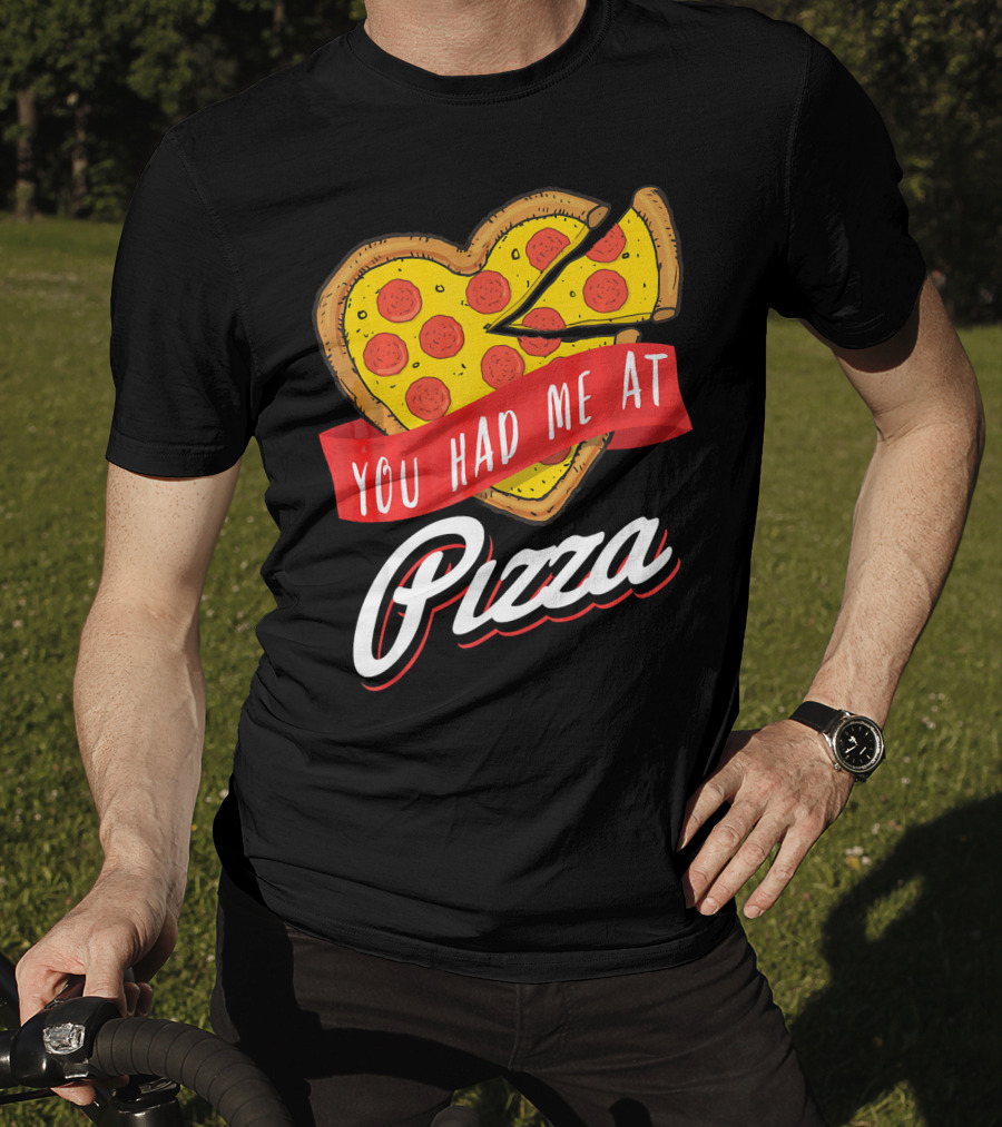 You Had Me At Pizza Heart-Shaped Pepperoni Lover T-Shirt