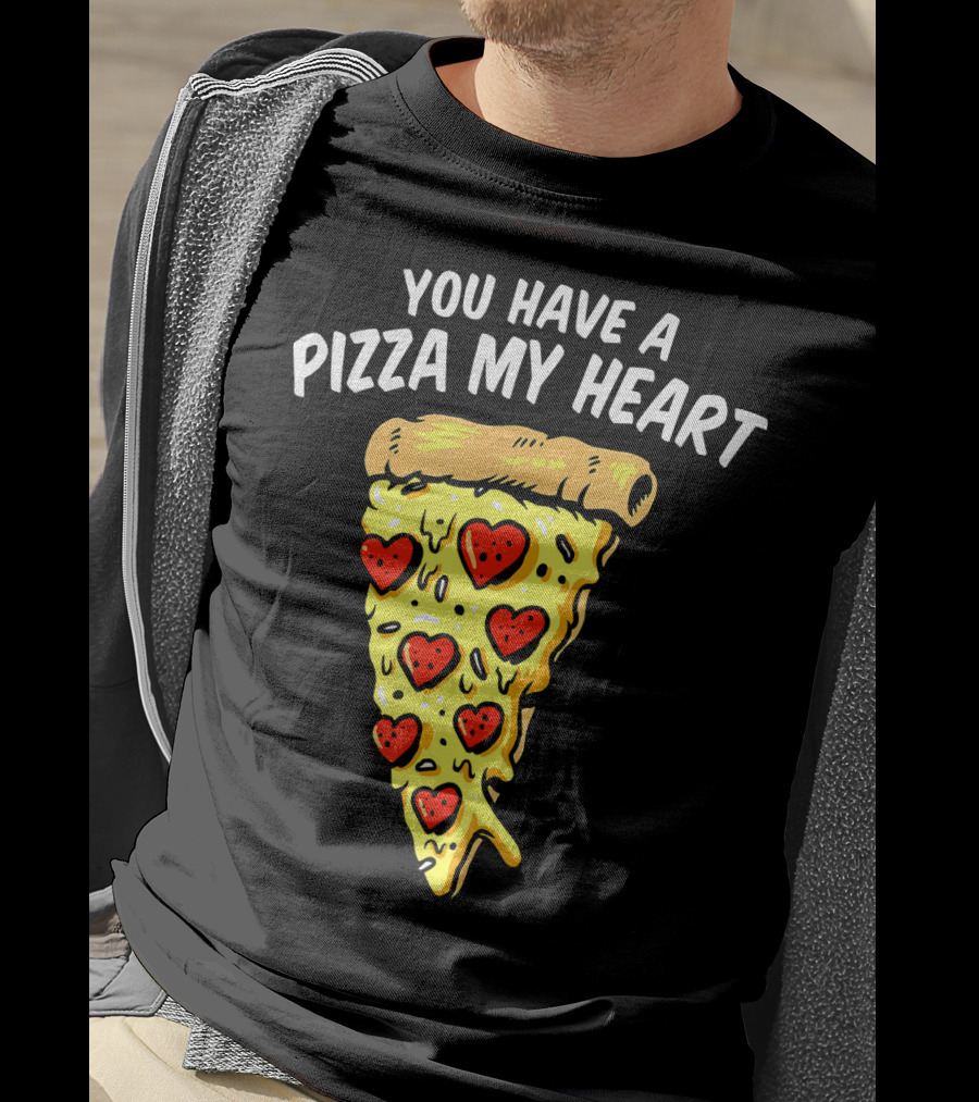 You Have A Pizza My Heart Pizza Valentin With Heart Toppings T-Shirt