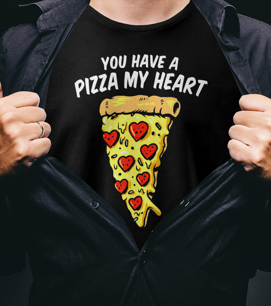You Have A Pizza My Heart Pizza Valentin With Heart Toppings T-Shirt