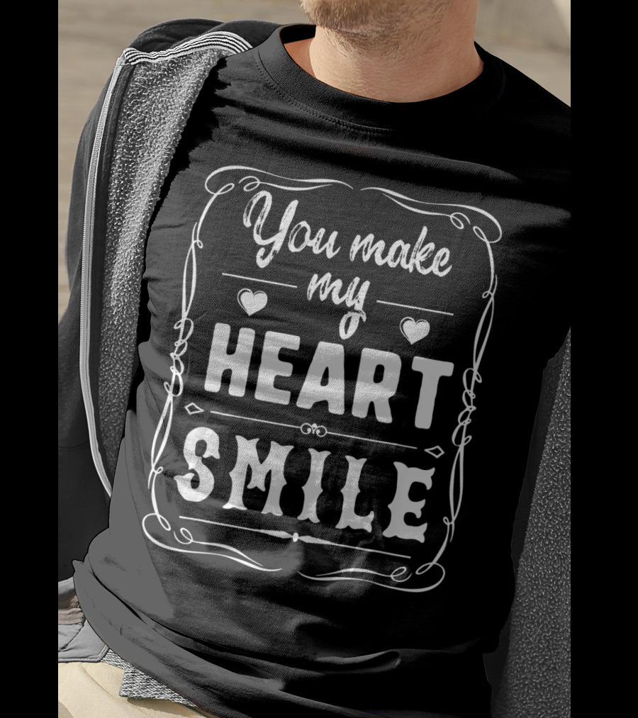 You Make My Heart Smile Valentine's Day Romantic Message T-Shirt
