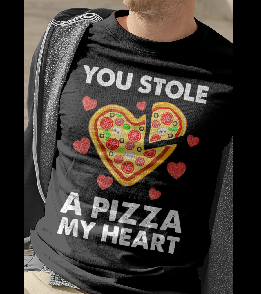 You Stole A Pizza Of My Heart Valentine's Day Pizza Lover T-Shirt
