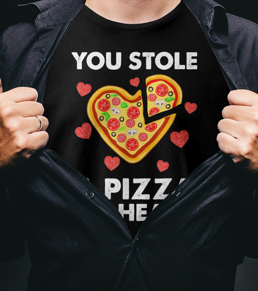 You Stole A Pizza Of My Heart Valentine's Day Pizza Lover T-Shirt