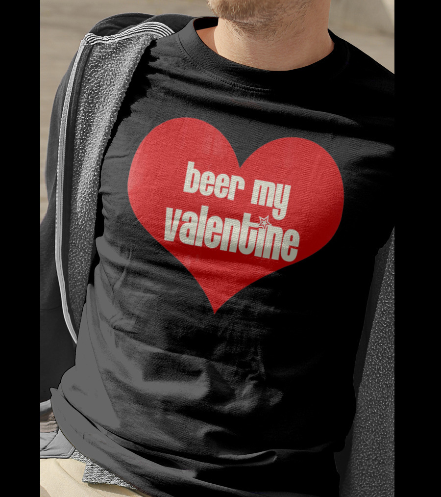 Beer My Valentine Funny Valentine Heart T-Shirt
