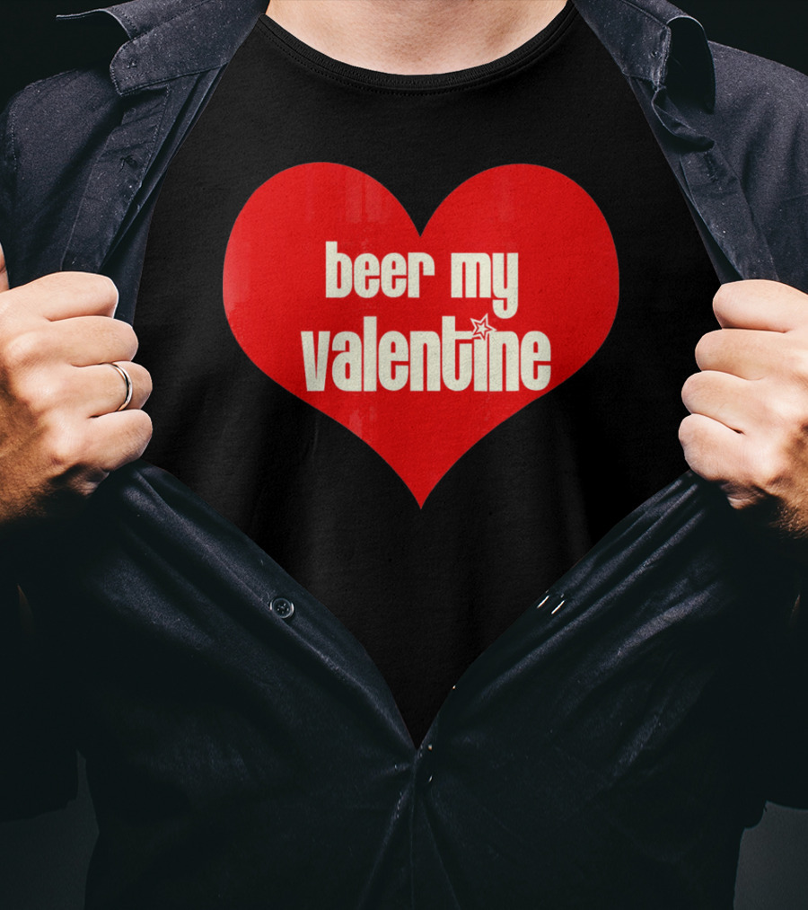Beer My Valentine Funny Valentine Heart T-Shirt