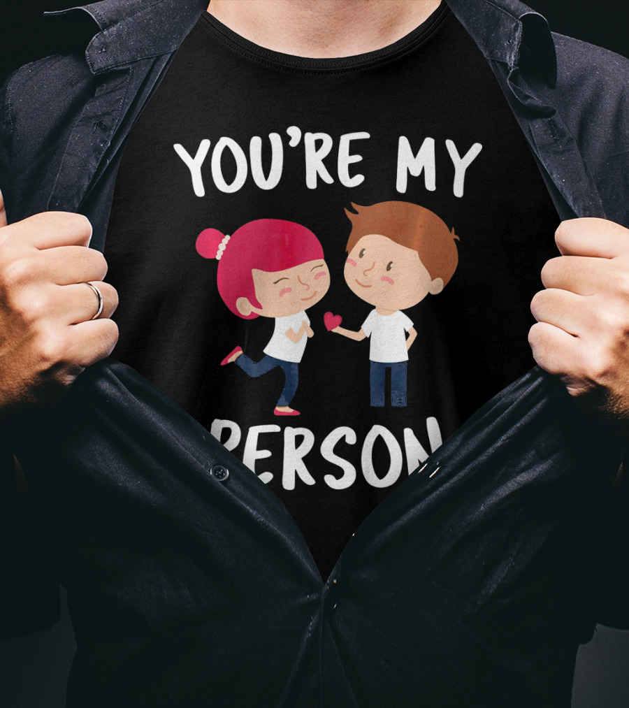 YOU'RE MY PERSON Valentine's Day Cute Couple Holding Heart T-Shirt