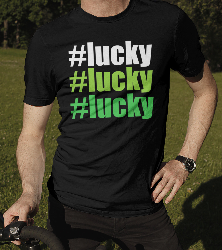 Lucky #Lucky #Lucky St Patricks Day Long T-Shirt