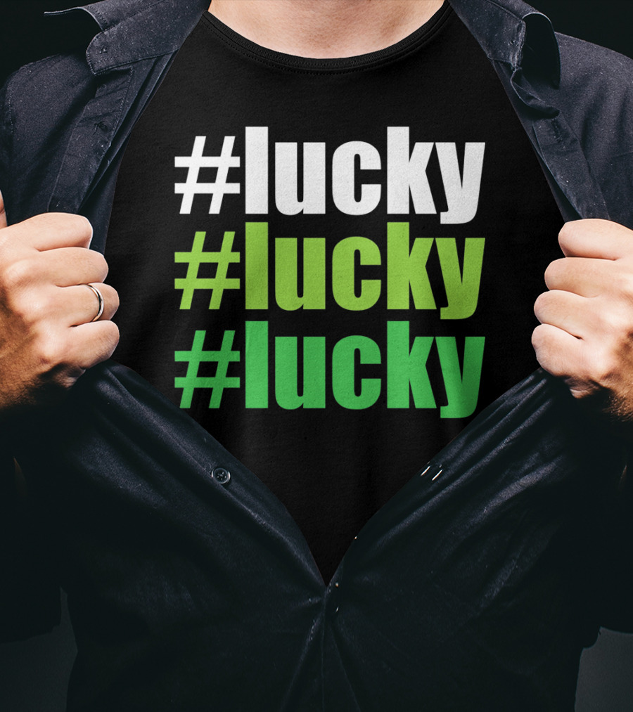 Lucky #Lucky #Lucky St Patricks Day Long T-Shirt