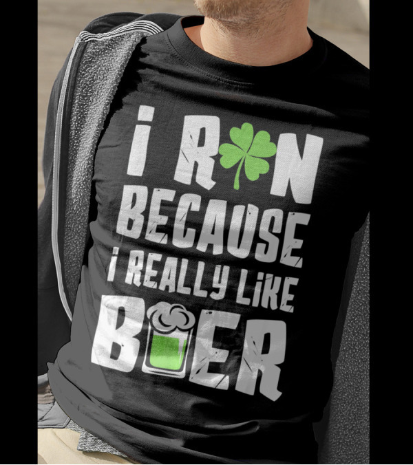 Saint Patricks Day I Run Because I Really Like Beer T-Shirt