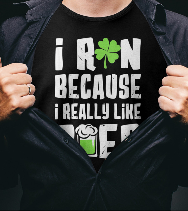 Saint Patricks Day I Run Because I Really Like Beer T-Shirt