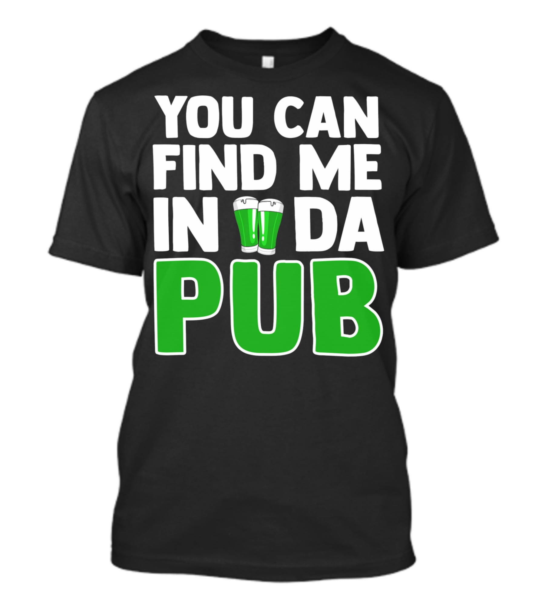 St. Patrick's Day You Can Find Me In Da Pub T-Shirt