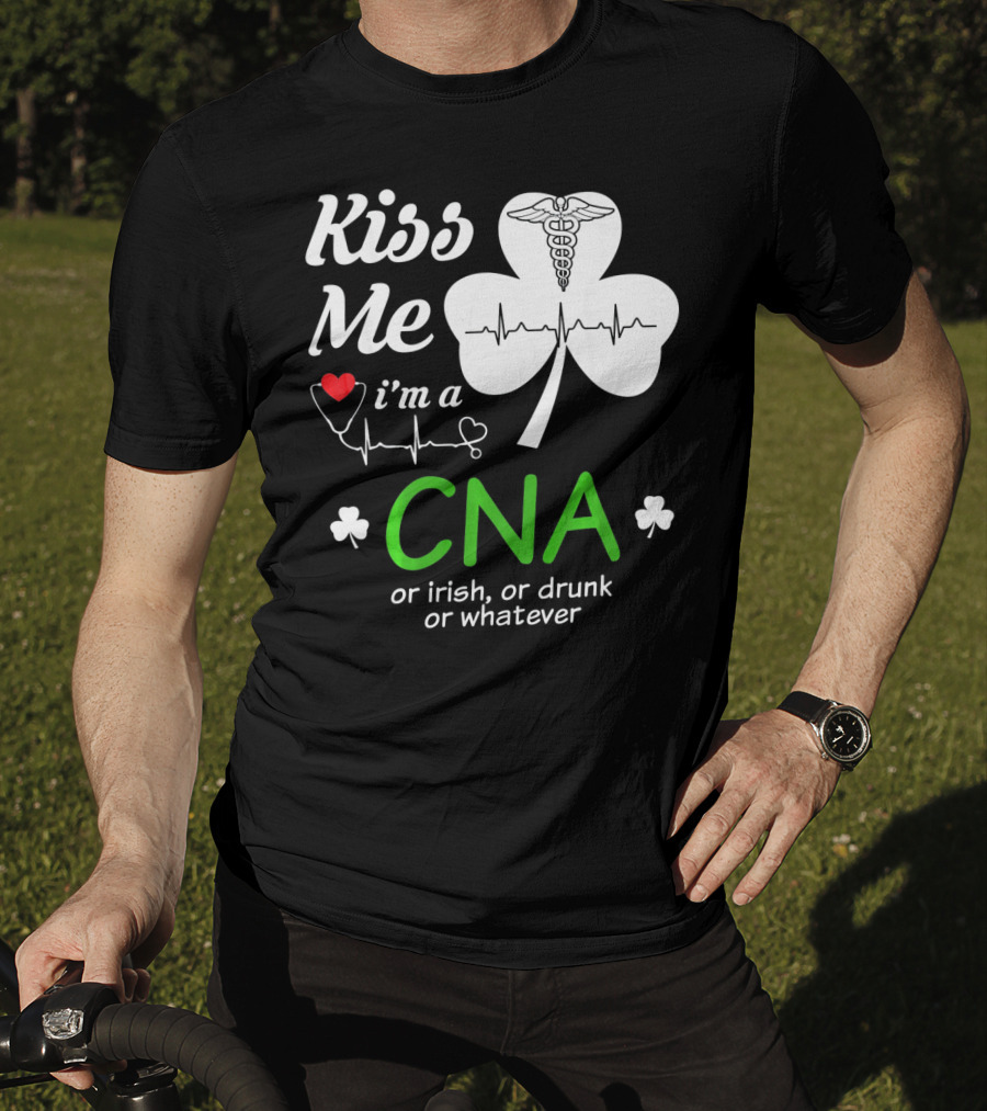 Kiss Me I'm A CNA Or Irish Or Drunk Or Whatever With Shamrock And Heartbeat T-Shirt