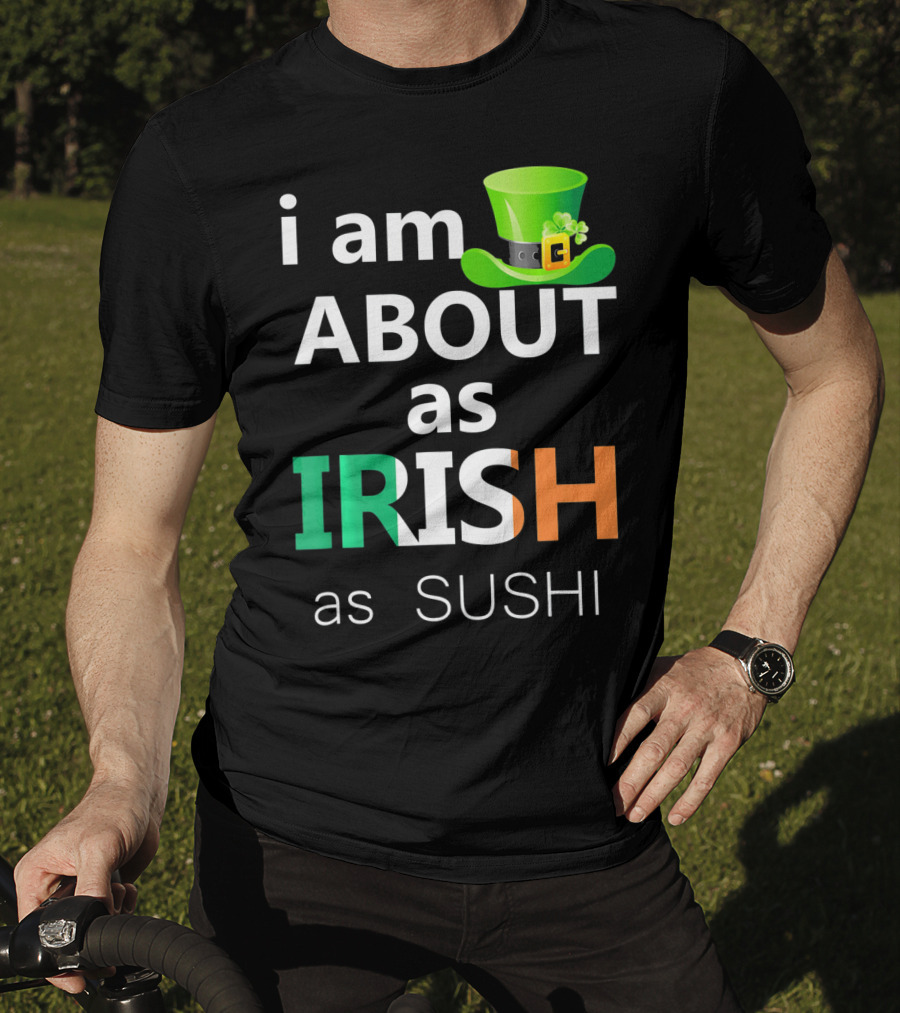 I Am About As Irish As Sushi St Patrick's Day Hat T-Shirt