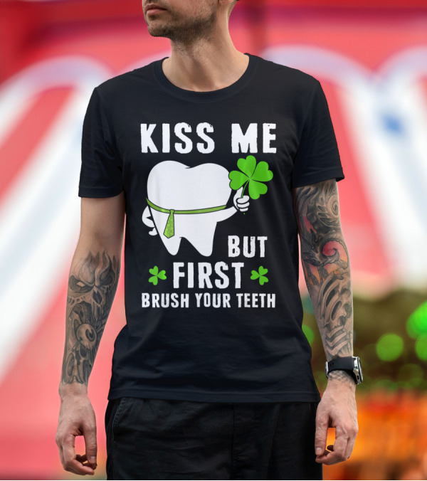 Premium T-Shirt: Kiss Me But First Brush Your Teeth Shamrock Tooth Tie St. Patrick's Day T-Shirt Kiss Me But First Brush Your Teeth Shamrock Tooth Tie St. Patrick's Day T-Shirt