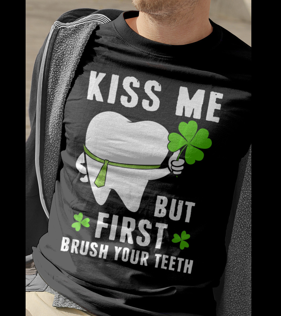 Kiss Me But First Brush Your Teeth Shamrock Tooth Tie St. Patrick's Day T-Shirt