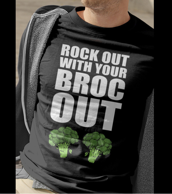 ROCK OUT WITH YOUR BROC OUT BROCCOLI T-Shirt