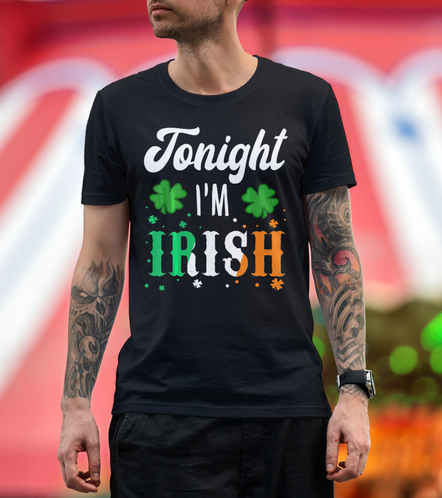 Tonight I'm Irish Shamrocks Green White Orange T-Shirt