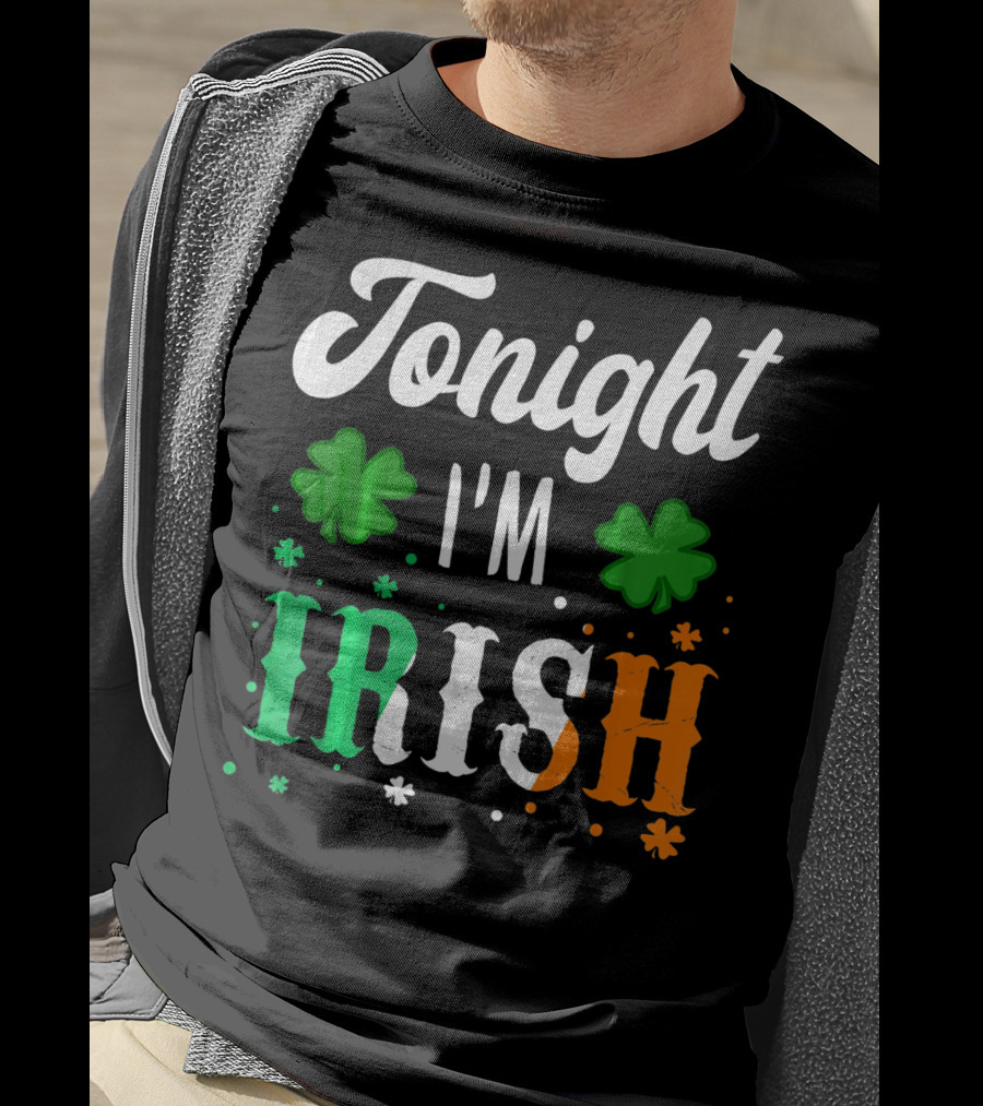 Tonight I'm Irish Shamrocks Green White Orange T-Shirt