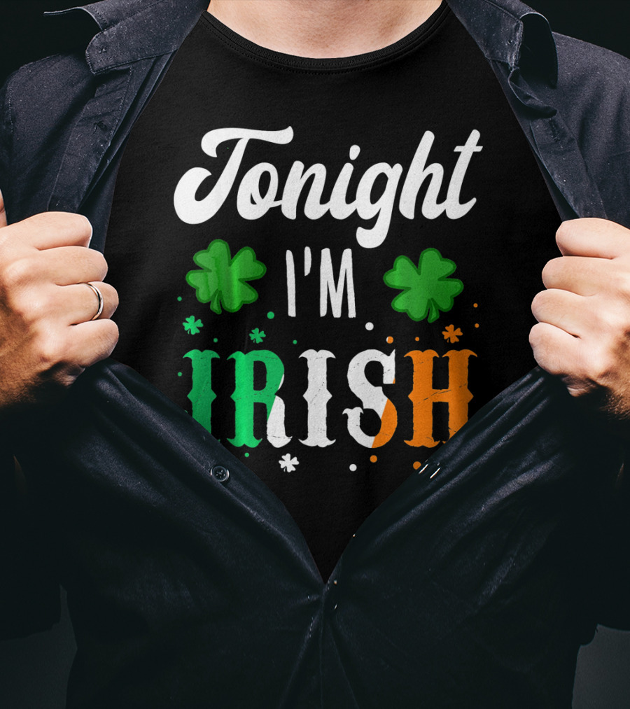 Tonight I'm Irish Shamrocks Green White Orange T-Shirt