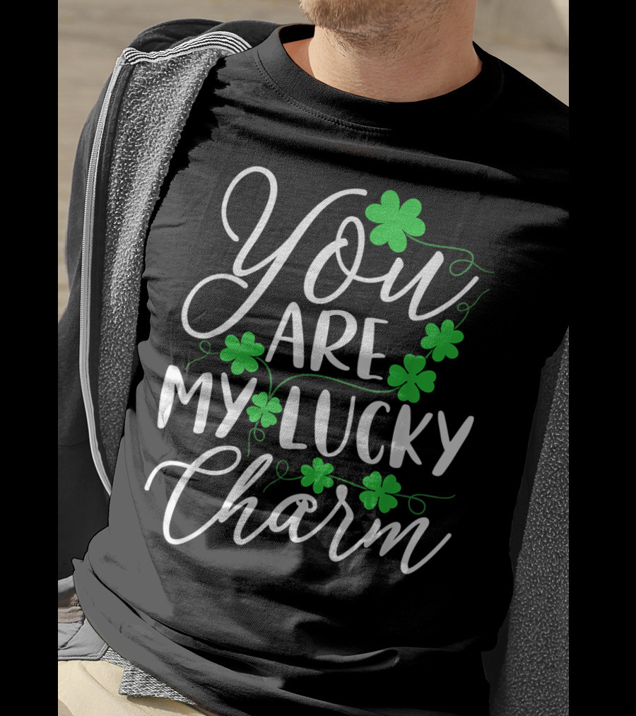 You Are My Lucky Charm St Patrick's Day T-Shirt