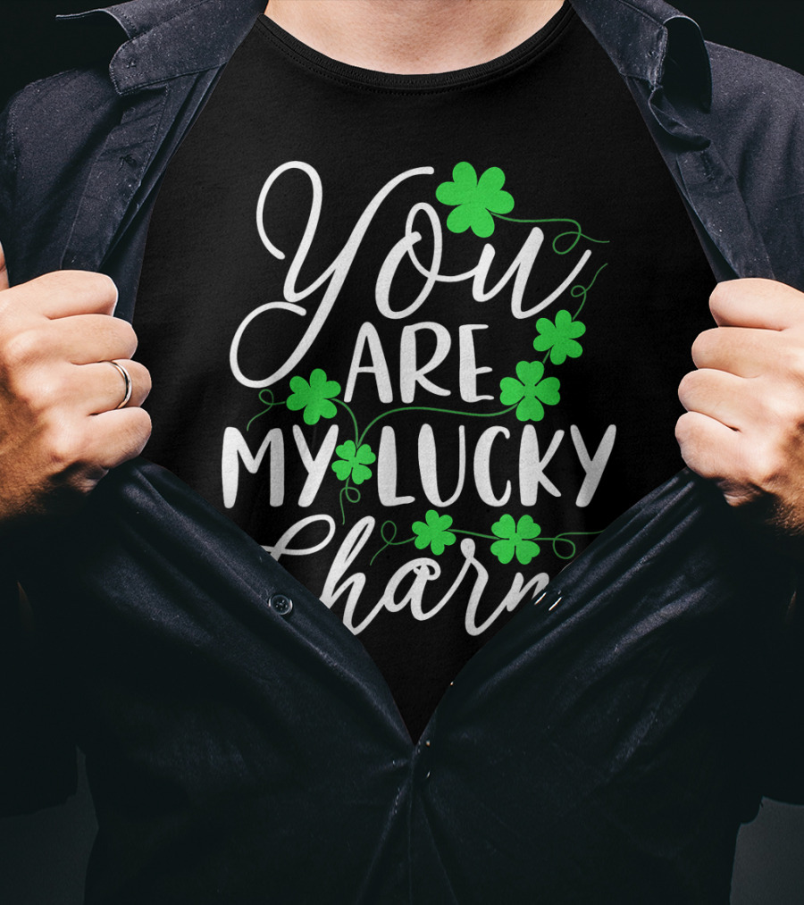 You Are My Lucky Charm St Patrick's Day T-Shirt