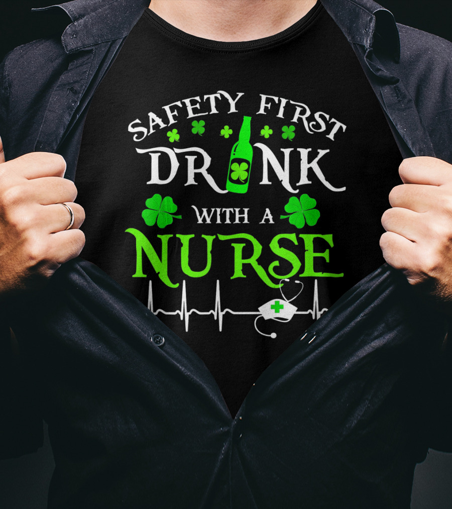 Safety First Drink With A Nurse Shamrocks Beer Bottle Heartbeat T-Shirt