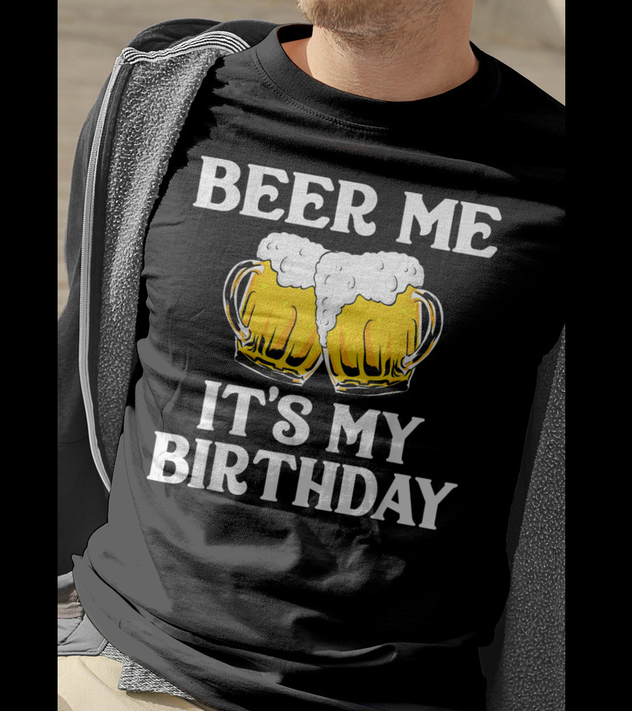 Beer Me It's My Birthday St Patrick Beer Mugs T-Shirt