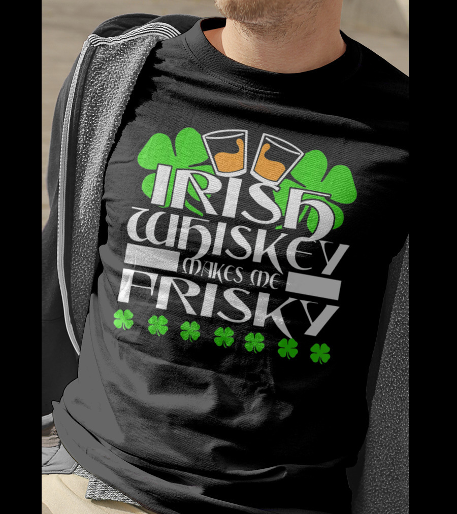 Irish Whiskey Makes Me Frisky Shamrock Glasses St Patrick's Day T-Shirt