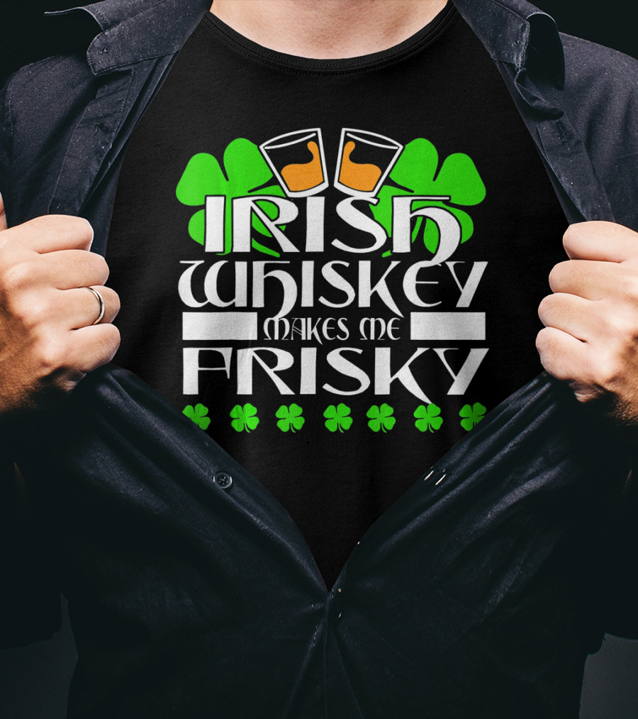 Irish Whiskey Makes Me Frisky Shamrock Glasses St Patrick's Day T-Shirt