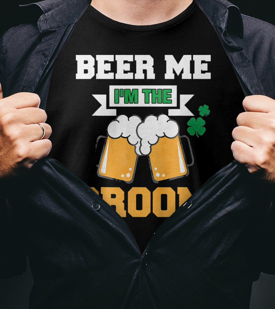 Beer Me I'm The Groom St Patrick's Day Shamrock T-Shirt