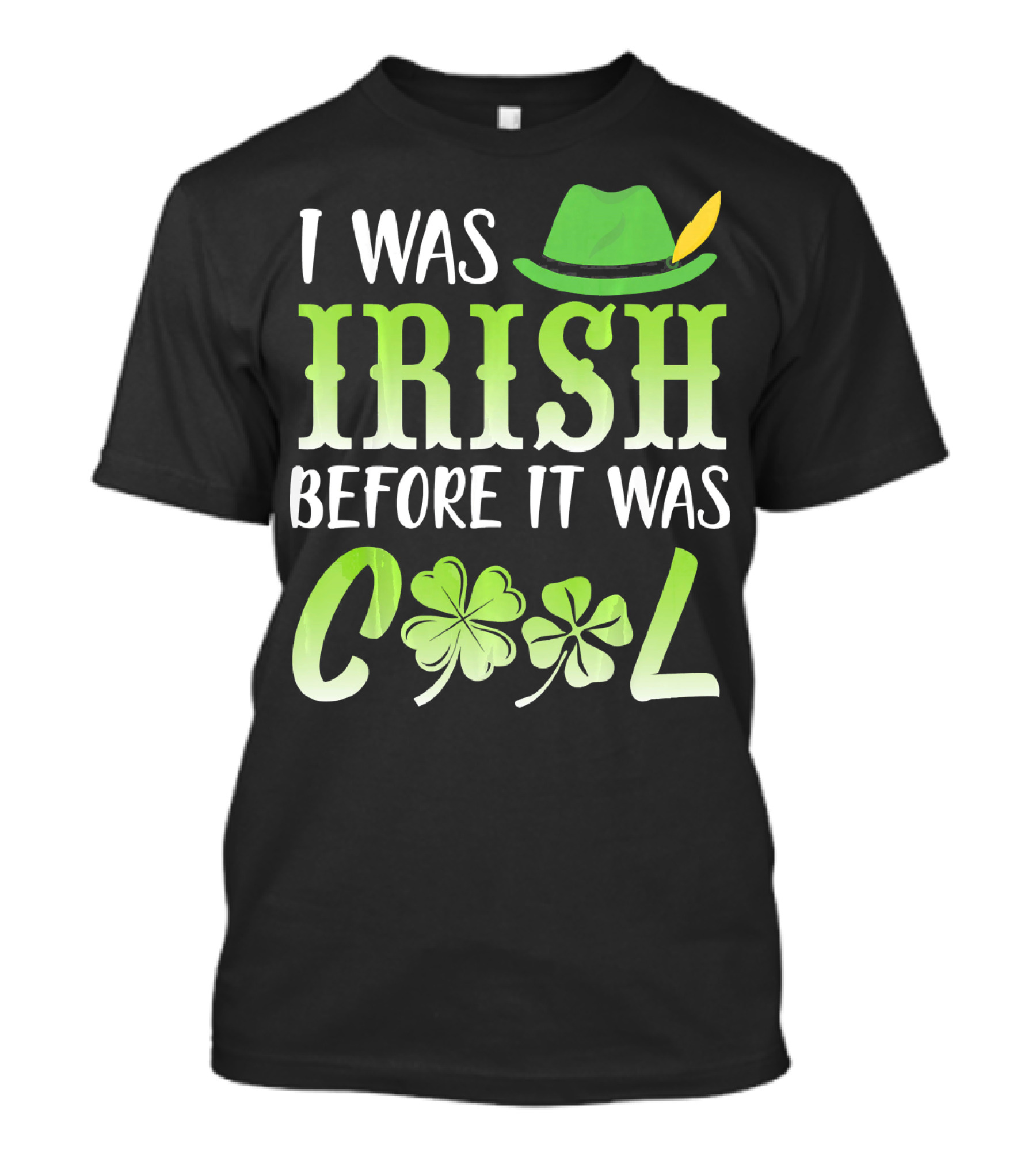 I Was Irish Before It Was Cool With Leprechaun Hat And Shamrocks T-Shirt