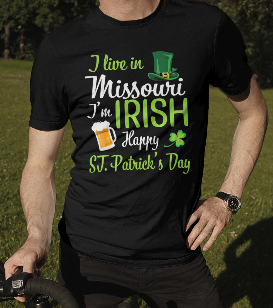 I Live In Missouri I'm Irish Happy St. Patrick's Day T-Shirt