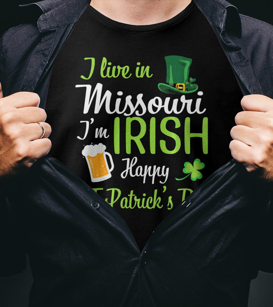 I Live In Missouri I'm Irish Happy St. Patrick's Day T-Shirt