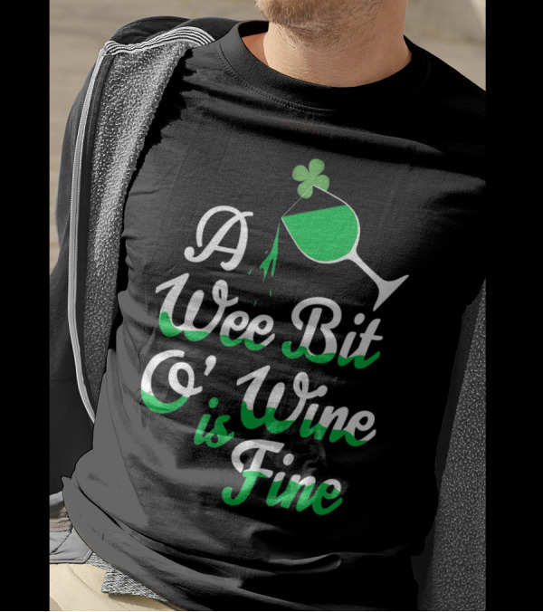 A Wee Bit O Wine Is Fine St. Patricks Shamrock Wine Glass T-Shirt