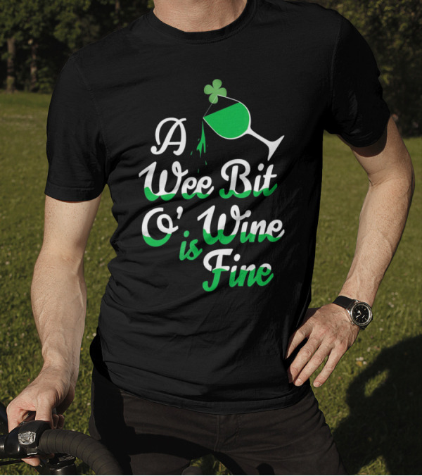 A Wee Bit O Wine Is Fine St. Patricks Shamrock Wine Glass T-Shirt