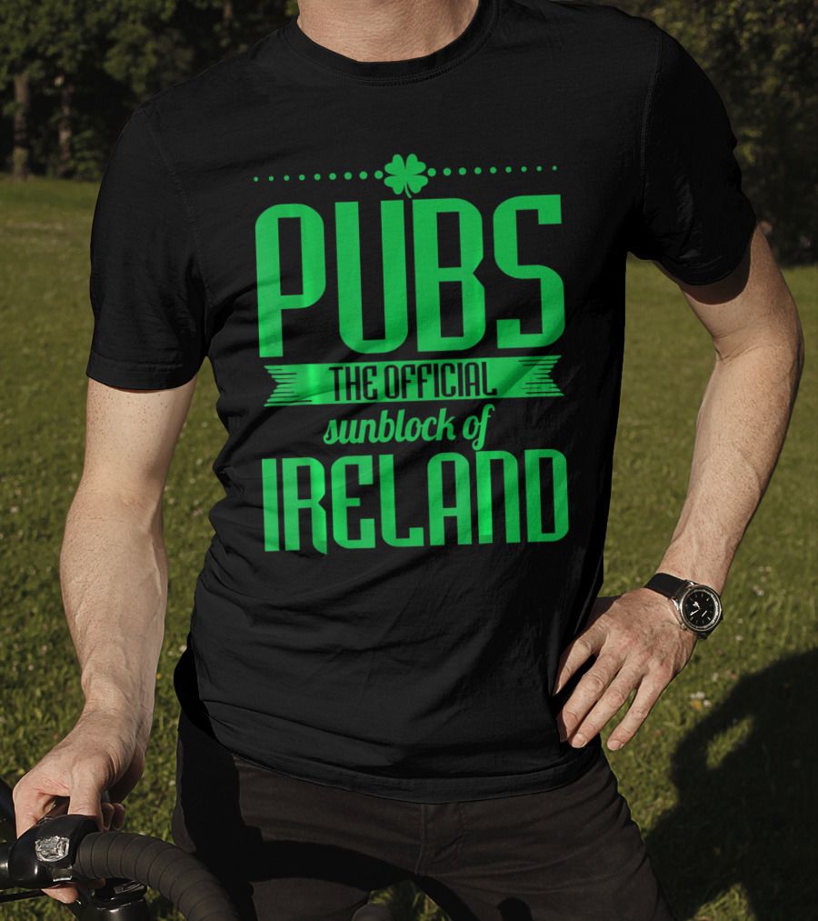 Pubs The Official Sunblock Of Ireland Humorous St. Patricks T-Shirt