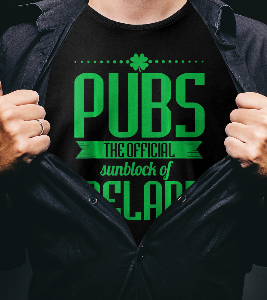 Pubs The Official Sunblock Of Ireland Humorous St. Patricks T-Shirt