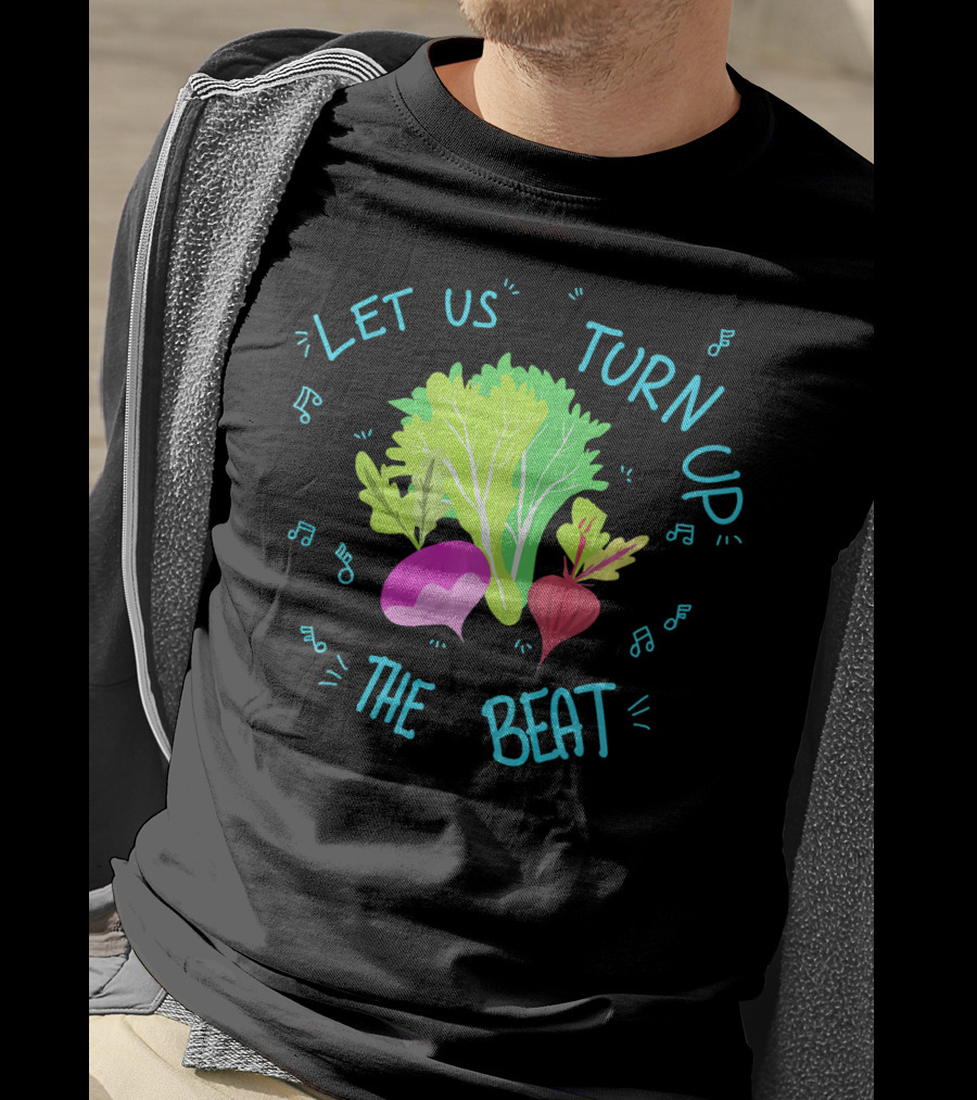 Let Us Turn Up The Beat Funny Vege Music Notes T-Shirt