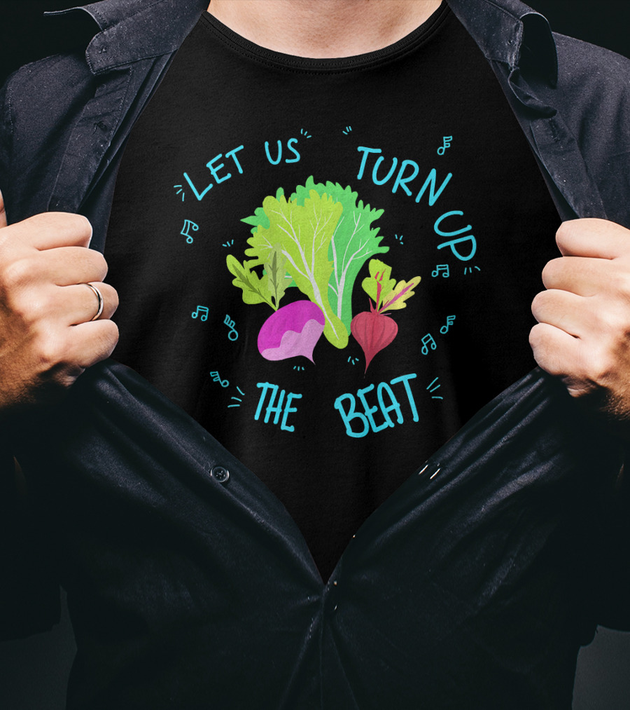 Let Us Turn Up The Beat Funny Vege Music Notes T-Shirt