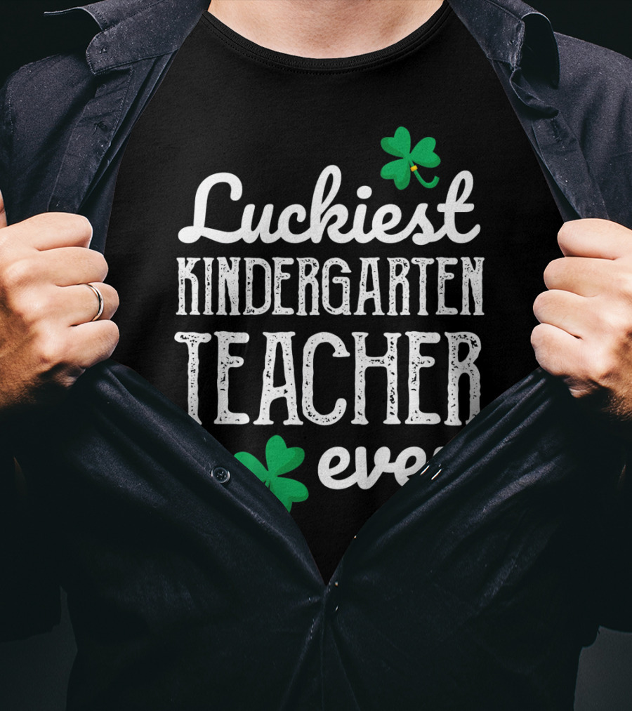 Luckiest Kindergarten Teacher Ever Shamrock T-Shirt