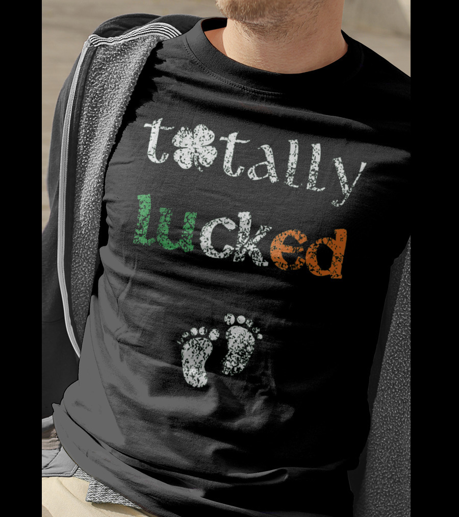 Totally Lucked Pregnancy Announcement St Patricks Baby Feet Shamrock T-Shirt