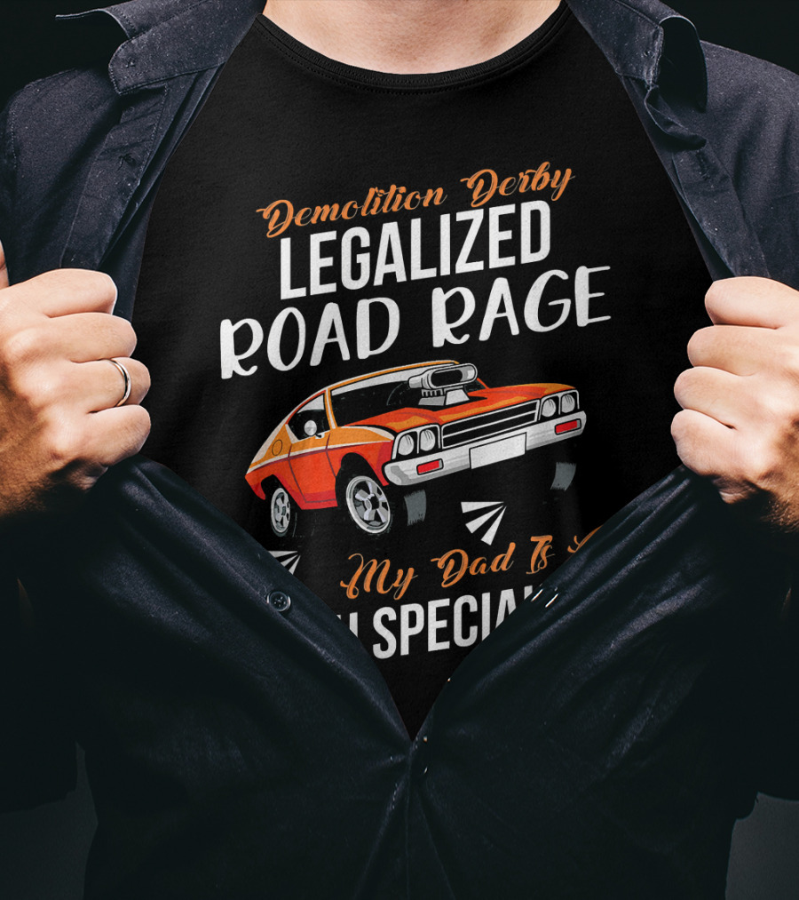 Demolition Derby Legalized Road Rage My Dad Is A Crash Specialist T-Shirt