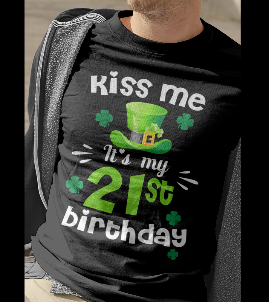 Kiss Me It's My 21st Birthday With Green Hat And Clovers T-Shirt