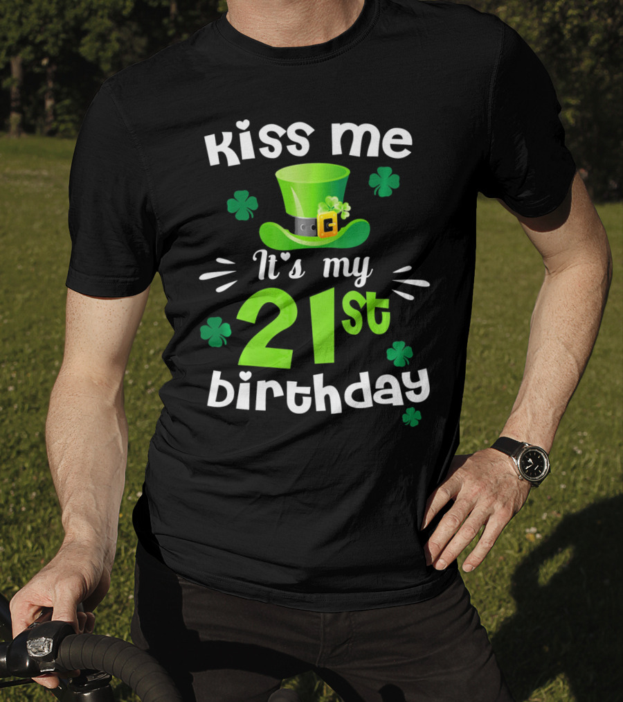 Kiss Me It's My 21st Birthday With Green Hat And Clovers T-Shirt