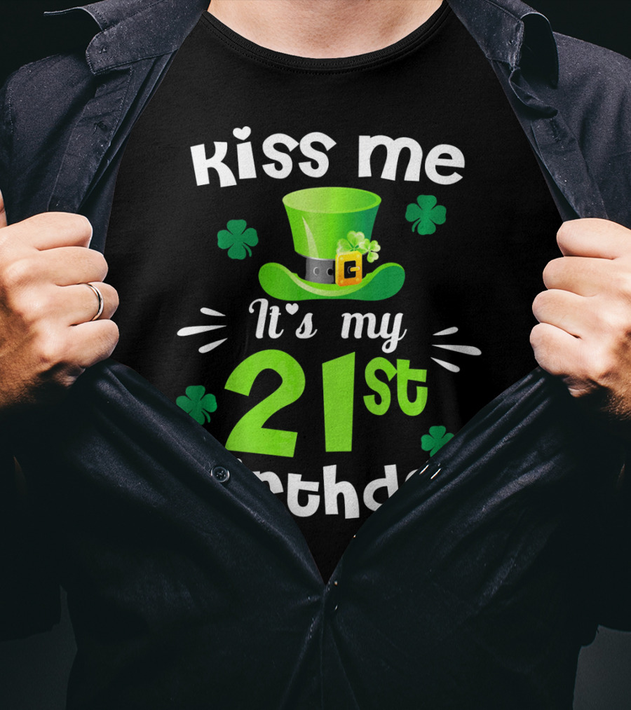 Kiss Me It's My 21st Birthday With Green Hat And Clovers T-Shirt
