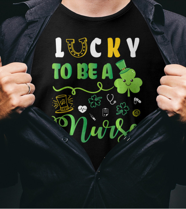 LUCKY TO BE A NURSE Happy St Patrick Shamrock Leprechaun Luc T-Shirt