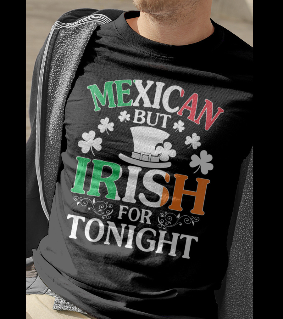 Mexican But Irish For Tonight Shamrock Hat T-Shirt