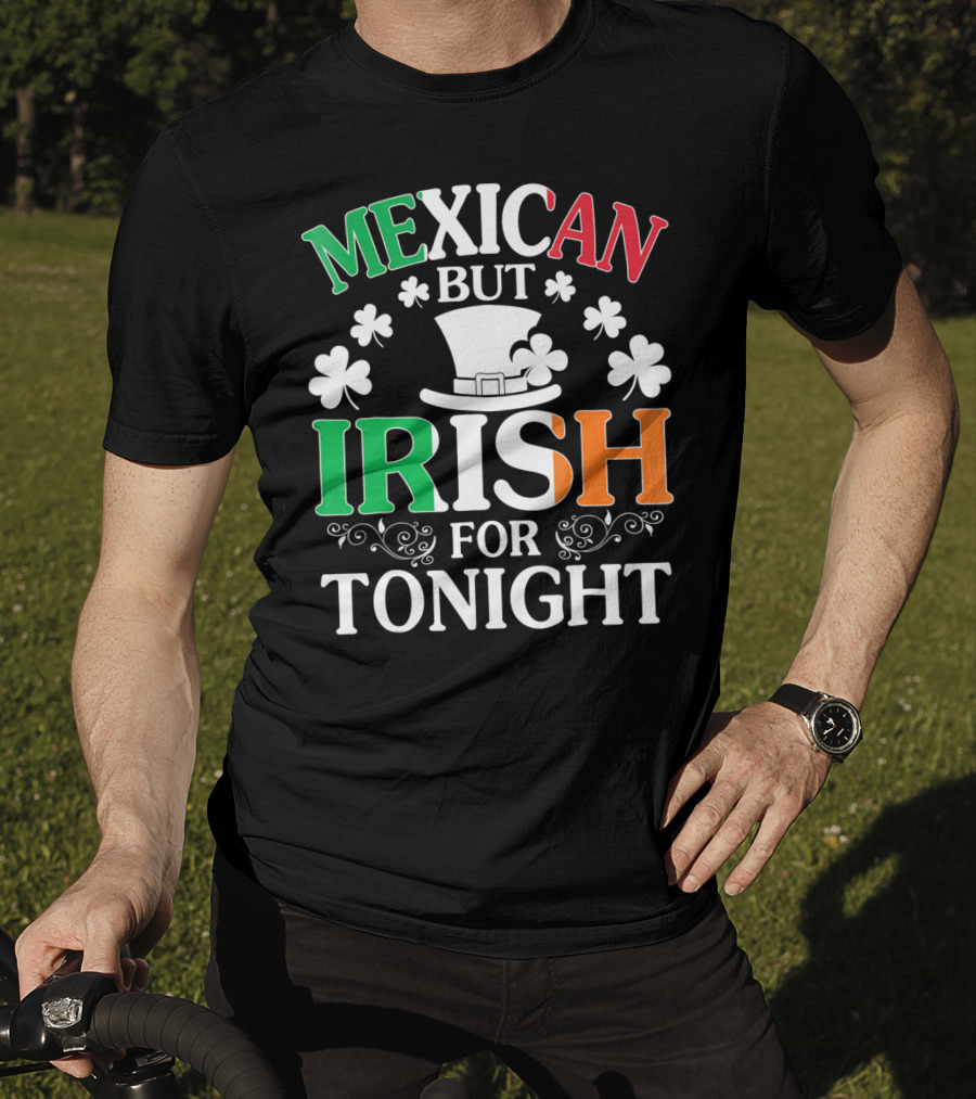 Mexican But Irish For Tonight Shamrock Hat T-Shirt
